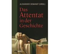 Alexander Demandt Das Attentat in der Geschichte (Relié)