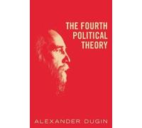 Alexander Dugin The Fourth Political Theory (Poche)