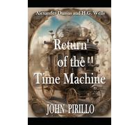 Alexander Dumas and H.G. Wells, Return of the Time Machine