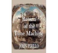 Alexander Dumas and H.G. Wells, Return of the Time Machine