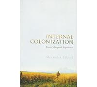 Alexander Etkind - Internal Colonization Russia's Imperial Exper - G245z