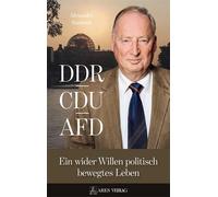 Alexander Gaula DDR, CDU, AFD: Ein wider Willen bewegtes politisches Leb (Relié)