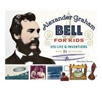Alexander Graham Bell for Kids by Mary Kay Carson Inconnu (Auteur)
