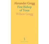 Alexander Gregg: First Bishop of Texas