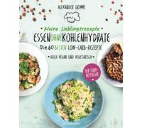 Alexander Grimm Meine Lieblingsrezepte: Essen ohne Kohlenhydrate: Die 60 (Poche)
