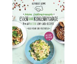 Alexander Grimm Meine Lieblingsrezepte: Essen ohne Kohlenhydrate: Die 60 (Poche)