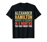 Alexander Hamilton a écrit 51 essais en 6 mois T-Shirt
