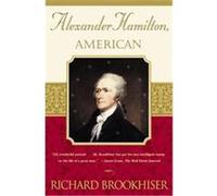 Alexander Hamilton, American Richard Brookhiser (Auteur)