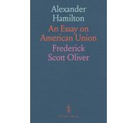 Alexander Hamilton: An Essay on American Union