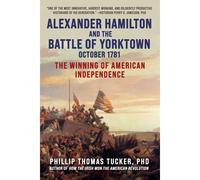 Alexander Hamilton And The Battle Of Yorktown, October 1781