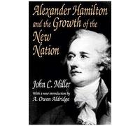 Alexander Hamilton And The Growth Of The New Nation