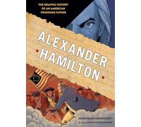 Alexander Hamilton: The Graphic History of an American Founding Father