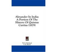 Alexander in India: A Portion of the History of Quintus Curtius (1879) Heitland, W. E., Raven, T. E. (Auteur)