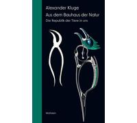 Alexander Kluge Aus dem Bauhaus der Natur: Die Republik der Tiere in uns (Relié)