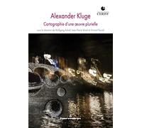 Wolfgang Asholt – Alexander Kluge: Cartographie d'une oeuvre plurielle – Essai – Broché