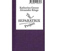 Alexander Kluge/Katharina Grosse The SEPARATRIX Project