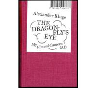 Alexander Kluge: The Dragonfly's Eye /anglais/allemand