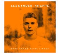 Knappe, Alexander - Ohne Chaos Keine Lieder (Deluxe Box) [Import]