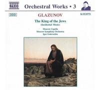 Alexander Konstantinovich Glazunov The King Of The Jews (Incidental Music) (CD)
