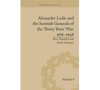 Alexander Leslie And The Scottish Generals Of The Thirty Years' War, 1618-1648
