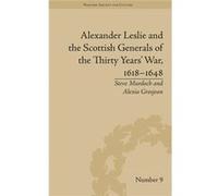 Alexander Leslie And The Scottish Generals Of The Thirty Years' War, 1618??1648 (Warfare, Society And Culture) (Hardcover) Steve Murdoch, Alexia Grosjean (Auteur)