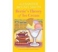 Alexander McCall Smith – Bertie's Theory of Ice Cream – 44 Scotland Street – Relié
