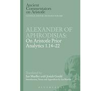 Alexander of Aphrodisias: On Aristotle Prior Analytics 1.14-22