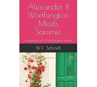 Alexander P. Worthington Meets Sammie: Adventures Of A. P. Worthington, Mouse