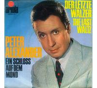 ALEXANDER, PETER - ALEXANDER, PETER / Der letzte Walzer (The Last Waltz) / Ein Schloß auf dem Mond / Bildhülle / ariola # 19300 AT / Deutsche Pressung / 7" Vinyl Single Schallplatte