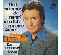 ALEXANDER, Peter - Und hinterher da nehm' ich dich in meine Arme / Das nennt man Liebe / 15 550 AT