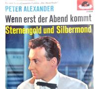 ALEXANDER, Peter - Wenn erst der Abend kommt (I'm yours) / Sternengold und Silbermond / 24 898