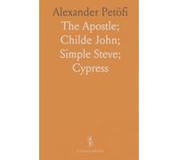 Alexander Petöfi: The Apostle; Childe John; Simple Steve; "Cypress Leaves From the Grave of Dear Ethel"; Selected Lyrics