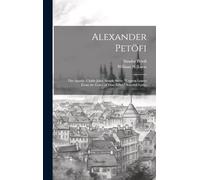 Alexander Petöfi: The Apostle. Childe John. Simple Steve. "Cypress Leaves From the Grave of Dear Ethel." Selected Lyrics