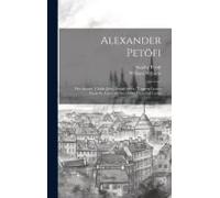 Alexander Petöfi: The Apostle. Childe John. Simple Steve. "Cypress Leaves From The Grave Of Dear Ethel." Selected Lyrics