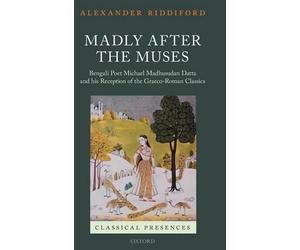 Alexander Riddiford Madly after the Muses (Relié) Classical Presences