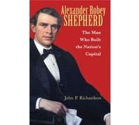 Alexander Robey Shepherd by John P. Richardson John P. Richardson (Auteur)