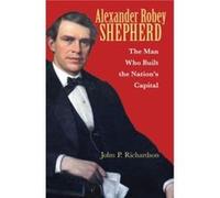 Alexander Robey Shepherd by John P. Richardson John P. Richardson (Auteur)