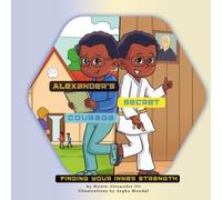 Alexander’s Secret Courage: Finding your inner strength