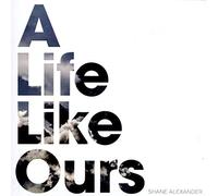Alexander, Shane - A Life Like Ours