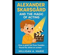 ALEXANDER SKARSGÅRD AND THE MAGIC OF ACTING: How a quiet kid from Sweden found his shine on screen