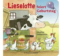 Alexander Steff Lieselotte feiert Geburtstag: Lustige Reime mit der Kuh (Poche)