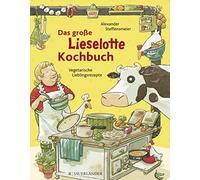 Alexander Steffe Das große Lieselotte-Kochbuch: Kinderleichte Lieblings (Relié)