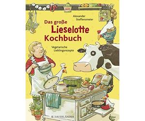 Alexander Steffe Das große Lieselotte-Kochbuch: Kinderleichte Lieblings (Relié)