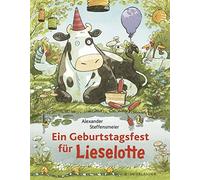 Alexander Steffensmeier Ein Geburtstagsfest für Lieselotte (Relié)