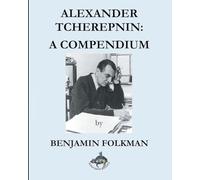 Alexander Tcherepnin: A Compendium