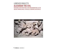Alexander the Evil. Resistance and opposition to the macedonian rulein the ancient iranian world: witnesses, memories and impacts