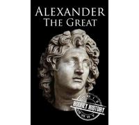 Alexander the Great: A Life from Beginning to End