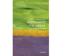 Hugh Bowden – Alexander the Great: A Very Short Introduction – Very Short Introductions – Broché