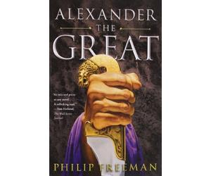 [Alexander the Great] [By: Freeman, Philip] [October, 2011]