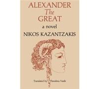 Alexander the Great by Nikos Kazantzakis Kazantzakis, Nikos (Auteur)